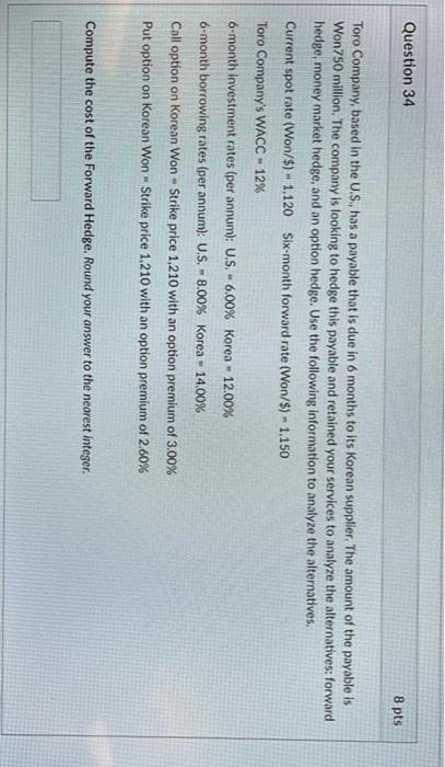  Question 34 8 pts Toro Company, based in the U.S., has
