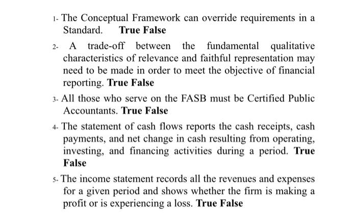  1- The Conceptual Framework can override requirements in a Standard. True