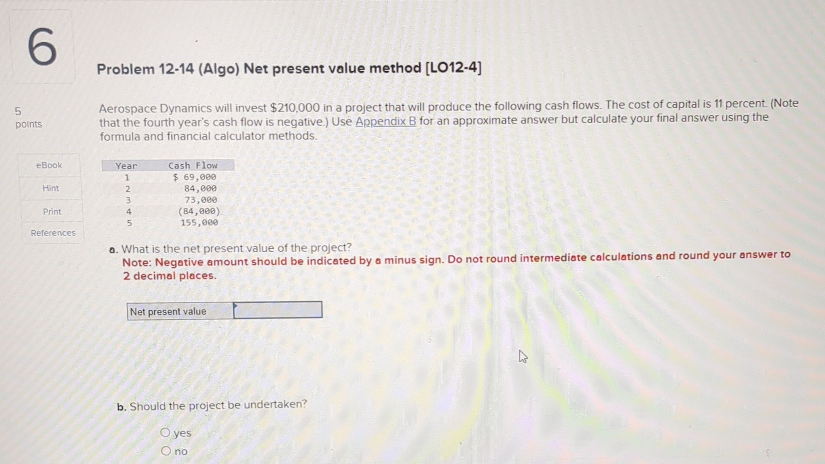  Problem 12-14(Algo) Net present value method [L012-4] 5 points \table[[eBook],[Hint],[Print]] References