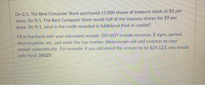  On 3/1, The Best Computer Store purchased 15,000 shares of treasury