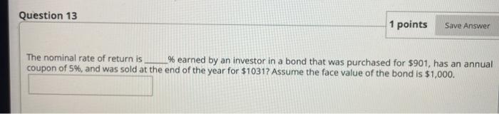  Question 13 1 points Save Answer The nominal rate of return