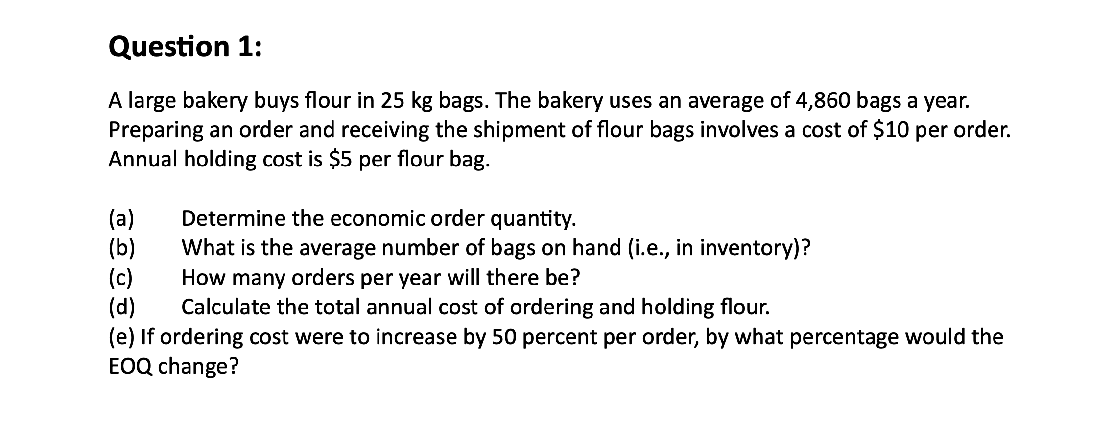  Question 1: A large bakery buys flour in 25kg bags. The