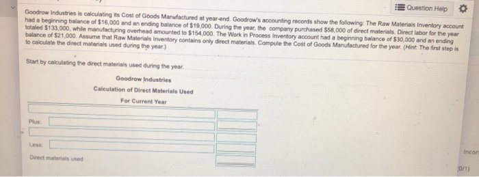  Question Help Goodrow Industries is calculating its Cost of Goods Manufactured