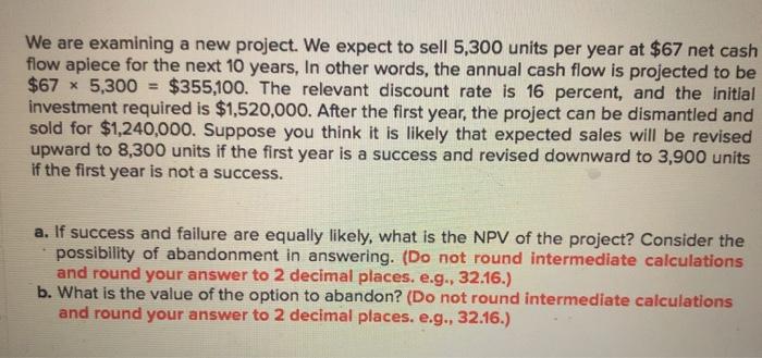  We are examining a new project. We expect to sell 5,300