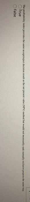  The profitability index provides the same accept reject decision result as