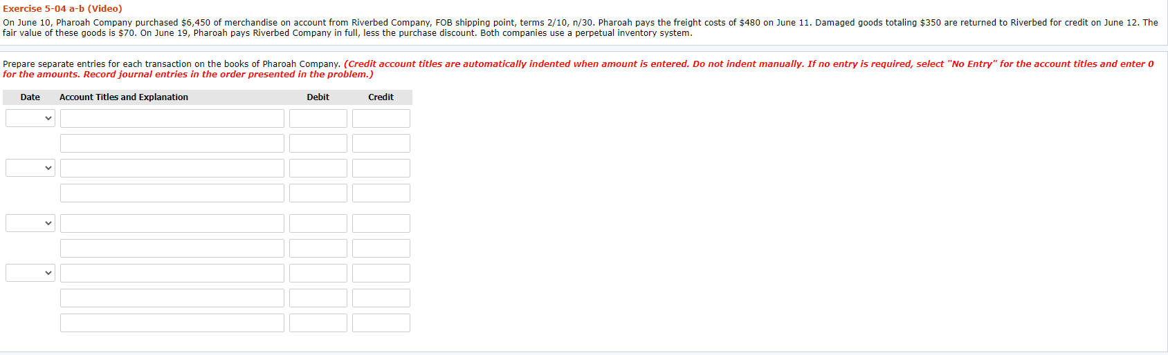  Exercise 5-04 a-b (Video) On June 10, Pharoah Company purchased $6,450