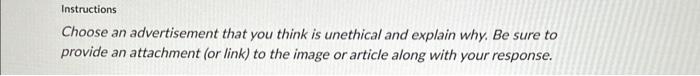  Instructions Choose an advertisement that you think is unethical and explain