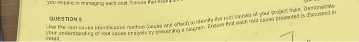  QUESTION 5 Use the root cause identification method (cause and effect)
