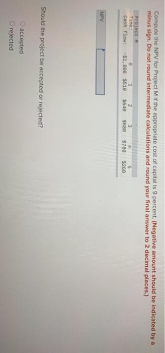  Compute the NPV for Project M if the appropriate cost of
