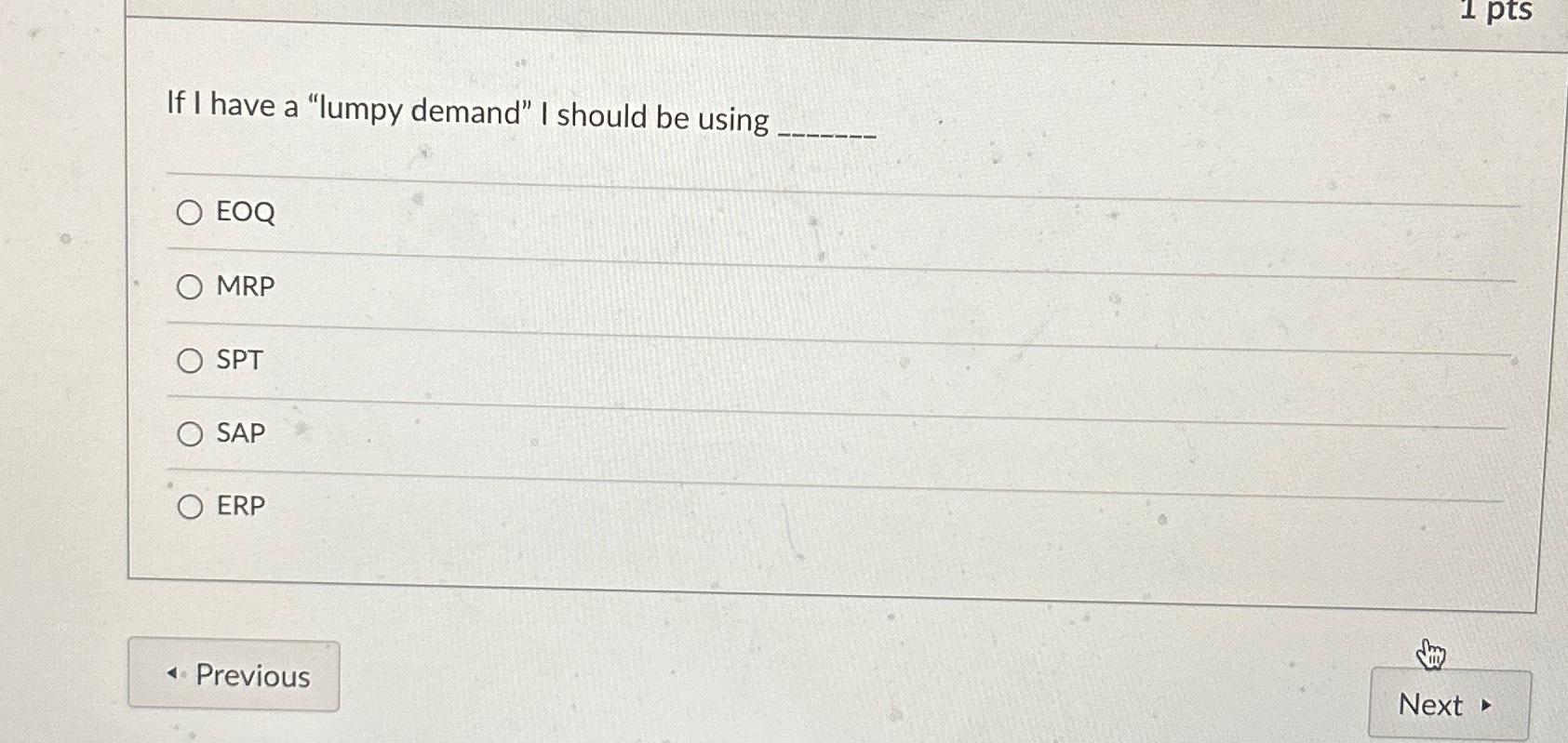 If I have a "lumpy demand" I should be using _ O