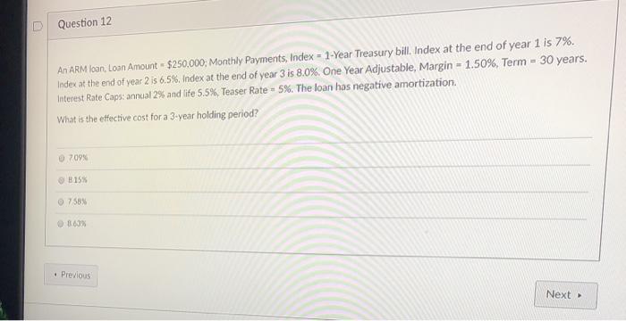  Question 12 An ARM loan, Loan Amount = $250,000; Monthly Payments,