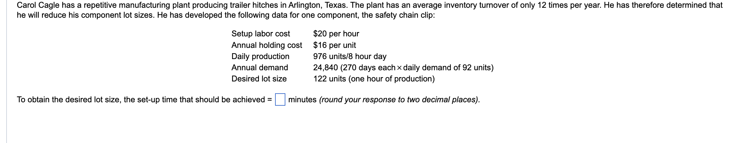 he will reduce his component lot sizes. He has developed the
