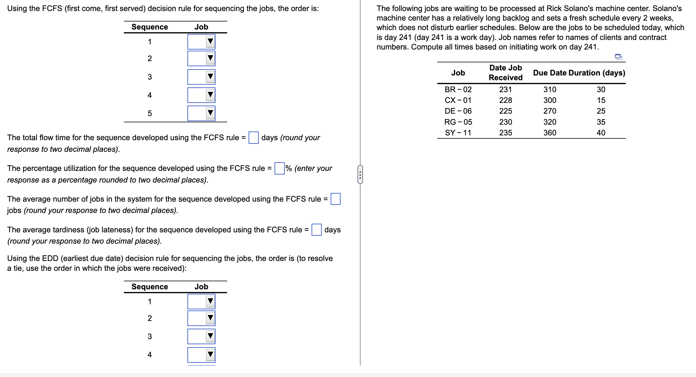  Using the FCFS (first come, first served) decision rule for sequencing