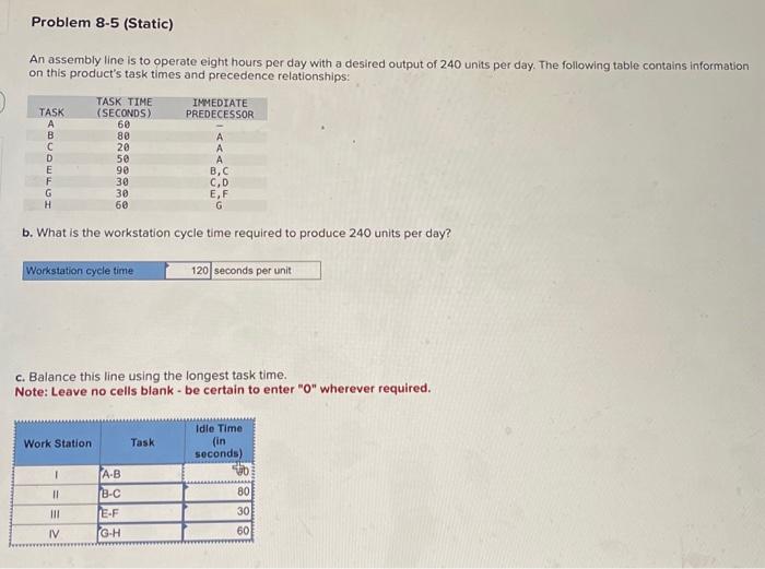 Problem 8-5 (Static) An assembly line is to operate eight hours