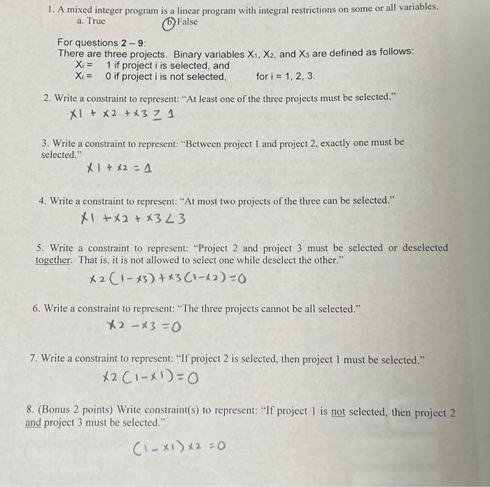  1. A mixed integer program is a linear program with integral