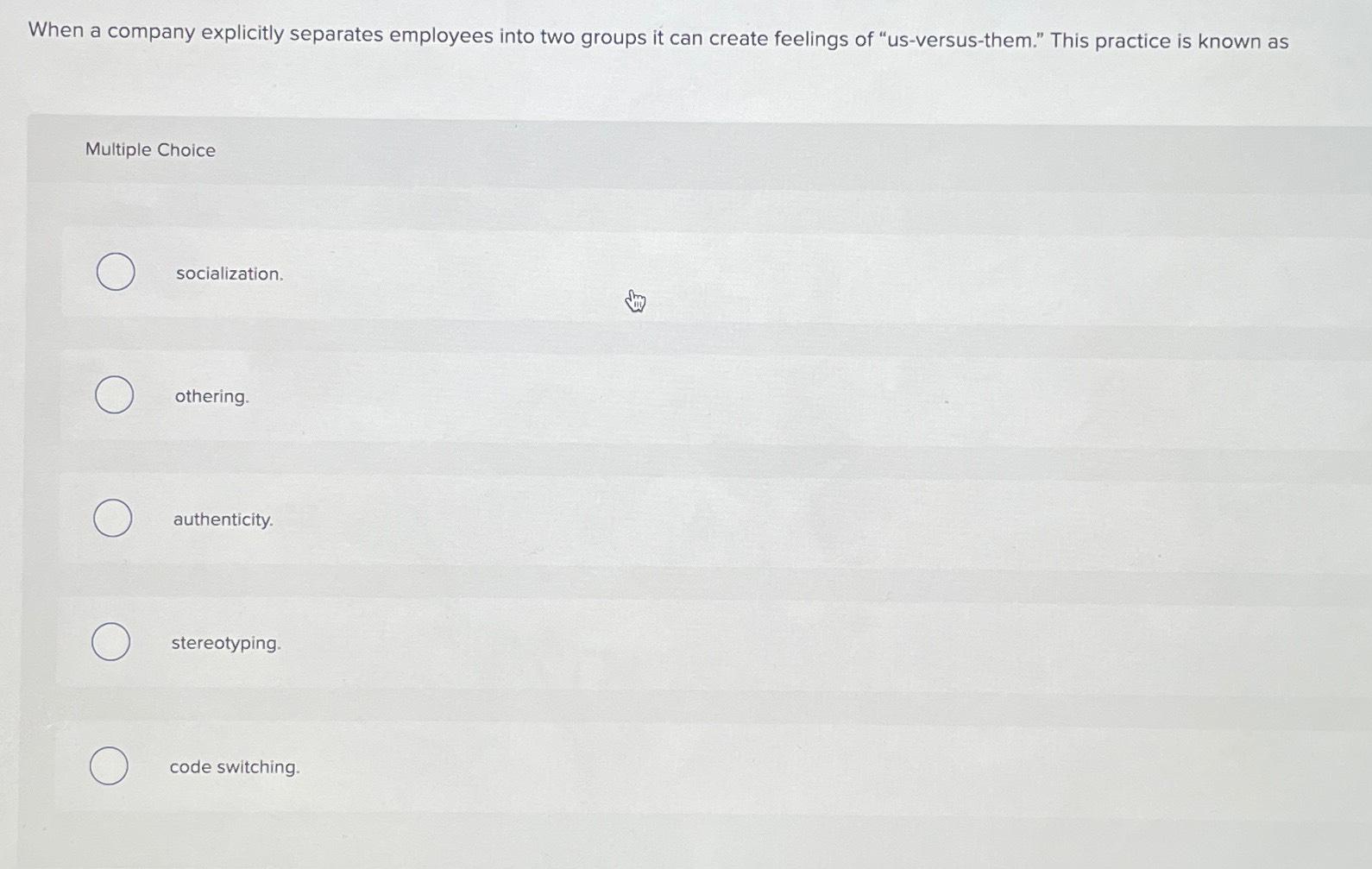  When a company explicitly separates employees into two groups it can
