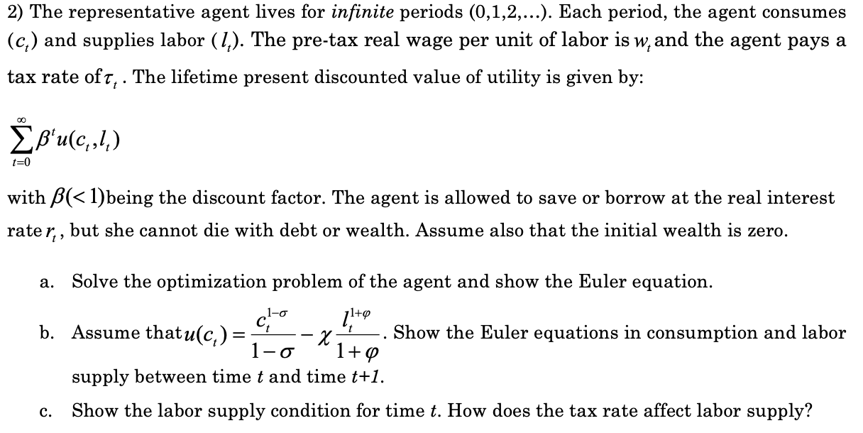 2) The representative agent lives for infinite periods (0,1,2,). Each period,