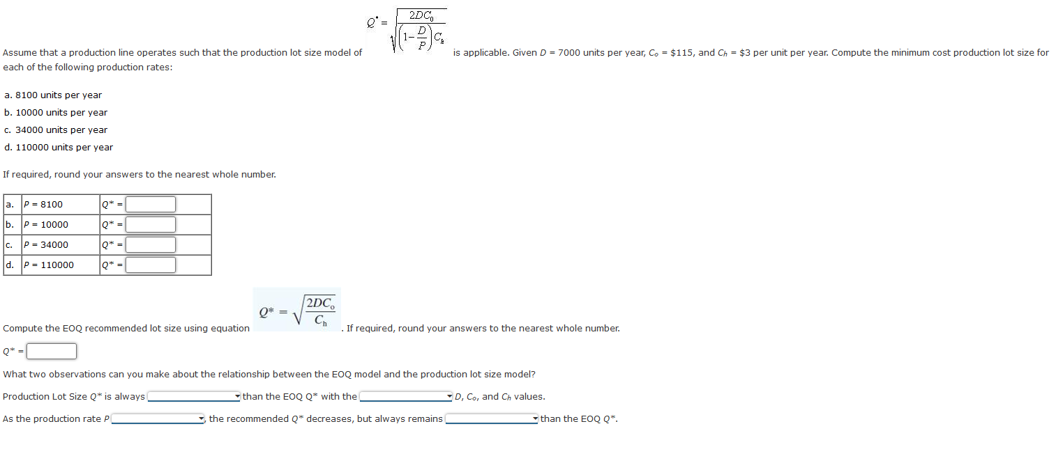  Q=(1PD)Ck2DC0 is applicable. Given D=7000 units per year, C0=$115, and Ch=$3