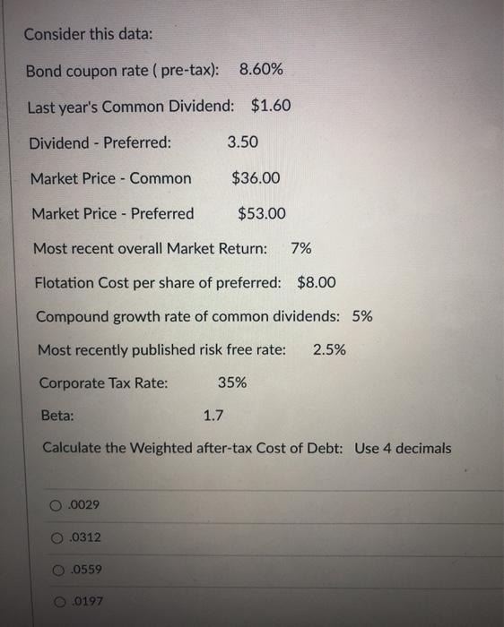  Consider this data: Bond coupon rate (pre-tax): 8.60% Last year's Common