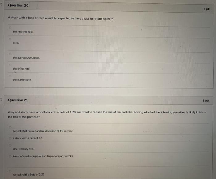  Question 20 1 pts A stock with a beta of zero
