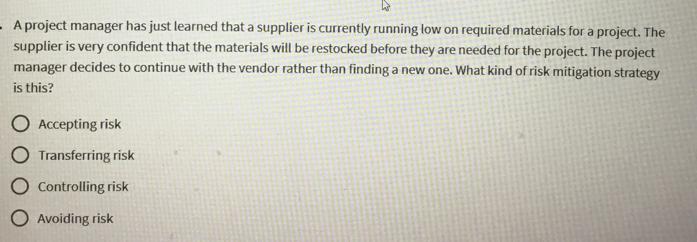  A project manager has just learned that a supplier is currently