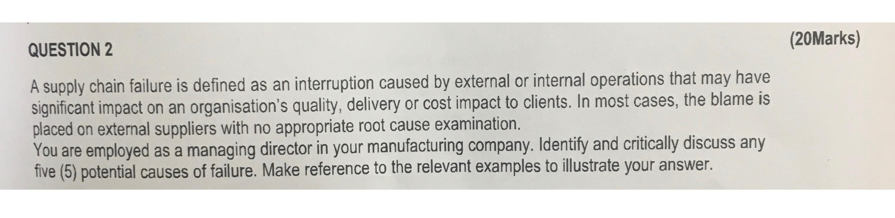  QUESTION 2 (20Marks) A supply chain failure is defined as an