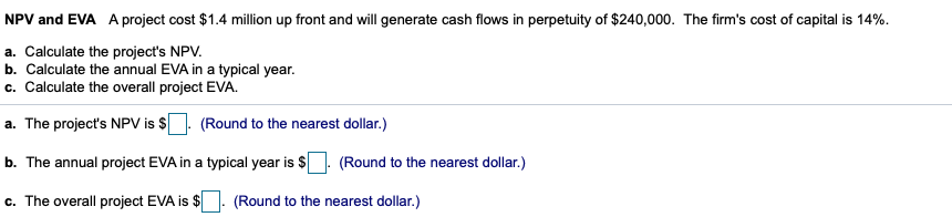 44. NPV and EVA A project cost $1.4 million up front and