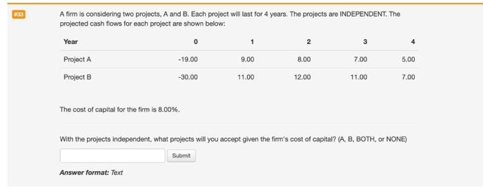  3 4 A firm is considering two projects, A and B.