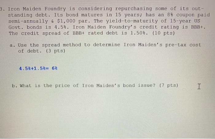  3. Iron Maiden Foundry is considering repurchasing some of its out-