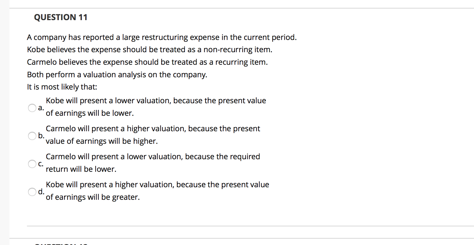  QUESTION 11 a. A company has reported a large restructuring expense