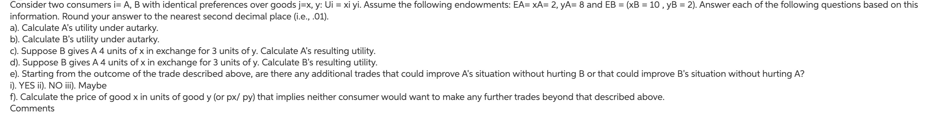 economics question Consider two consumers i= A, B with identical preferences over