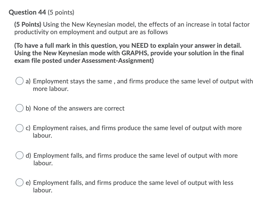Question 44 (5 points) (5 Points) Using the New Keynesian model,