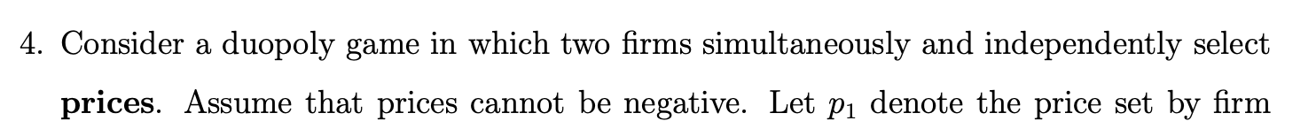 4. Consider a duopoly game in which two firms simultaneously and