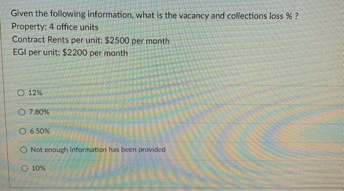  Given the following information, what is the vacancy and collections loss