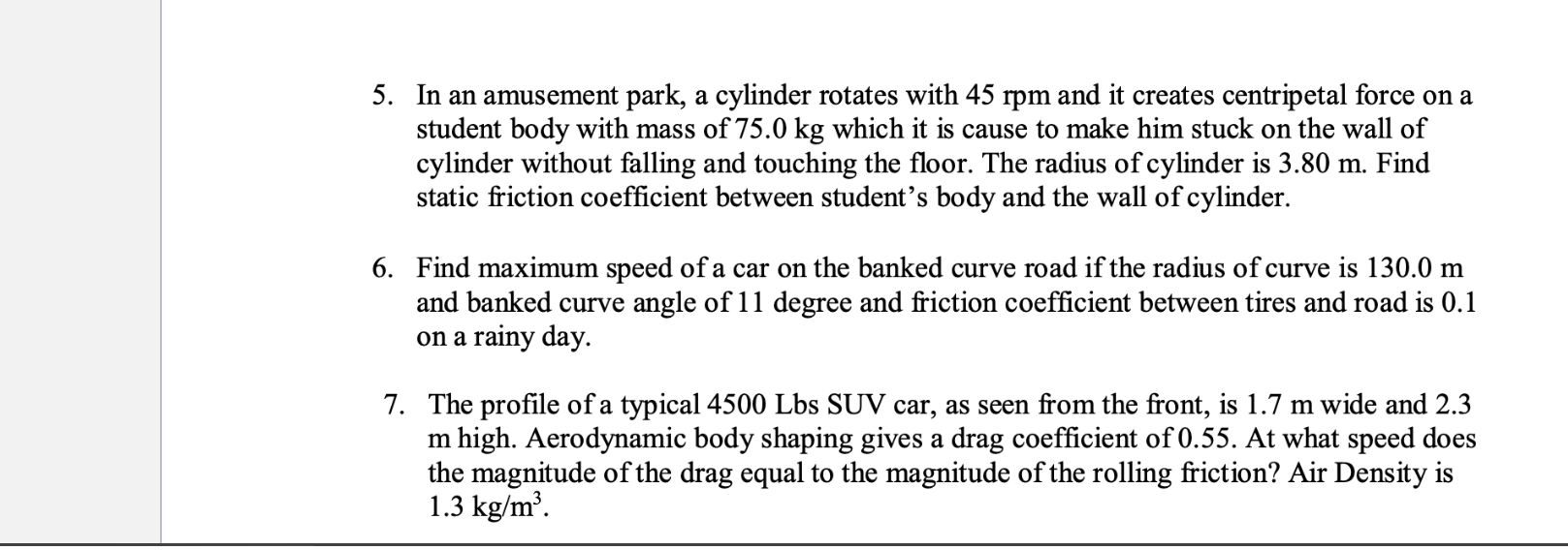 Show all your work with all details for each question by order.Forces