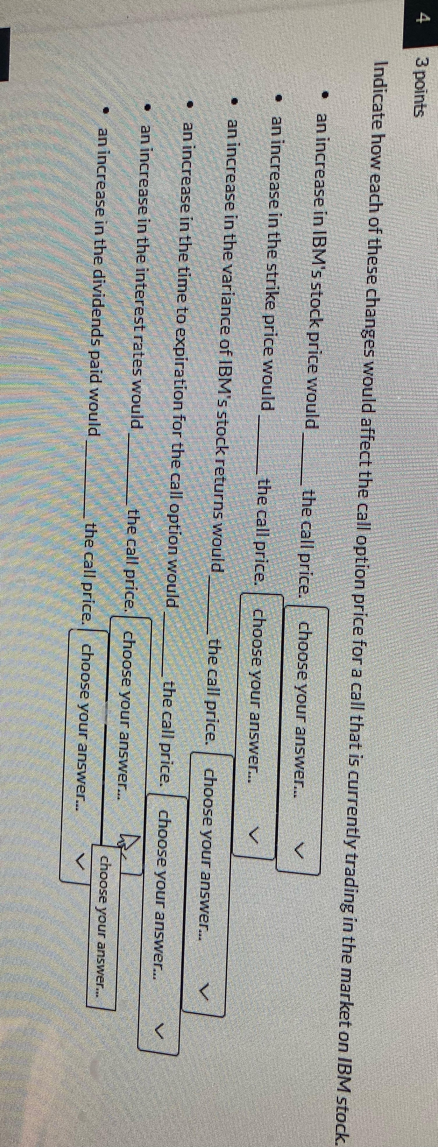 3 points Indicate how each of these changes would affect the