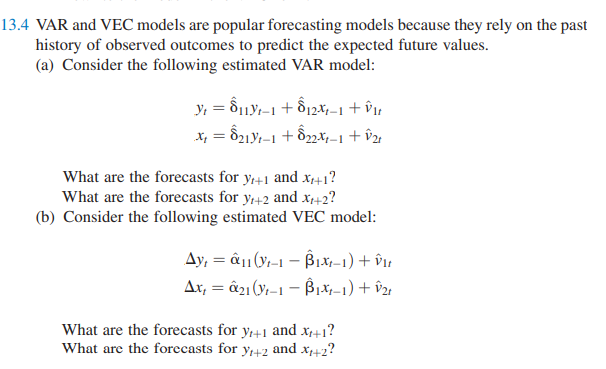  13.4 VAR and VEC models are popular forecasting models because they