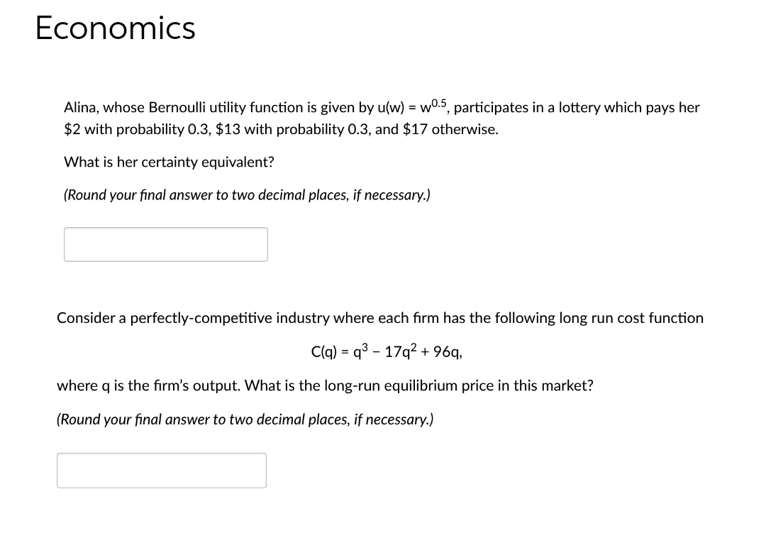 Economics Alina, whose Bernoulli utility function is given by u(w} =