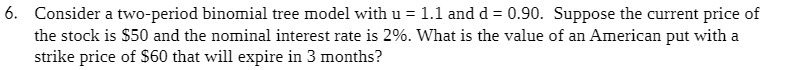  6. Consider a two-period binomial tree model with u = 1.1