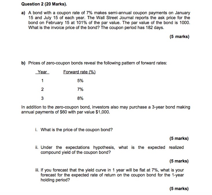  Question 2 (20 Marks). a) A bond with a coupon rate