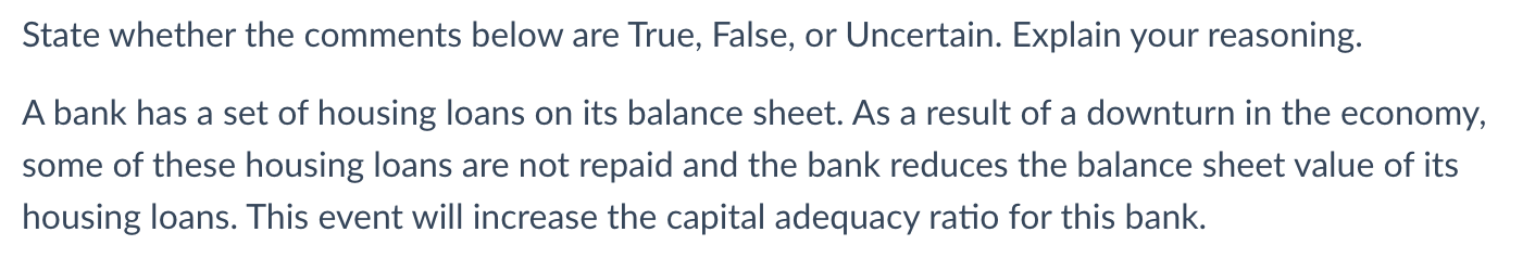  State whether the comments below are True, False, or Uncertain. Explain