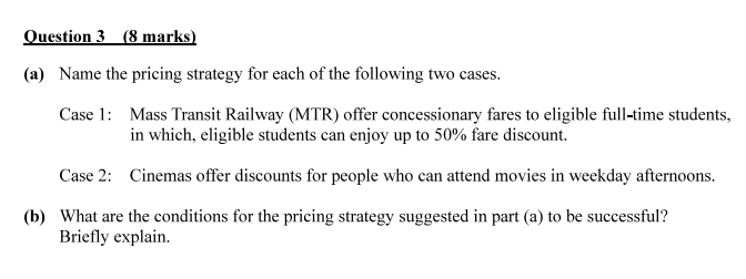 Question 3 (8 marks) (a) Name the pricing strategy for each
