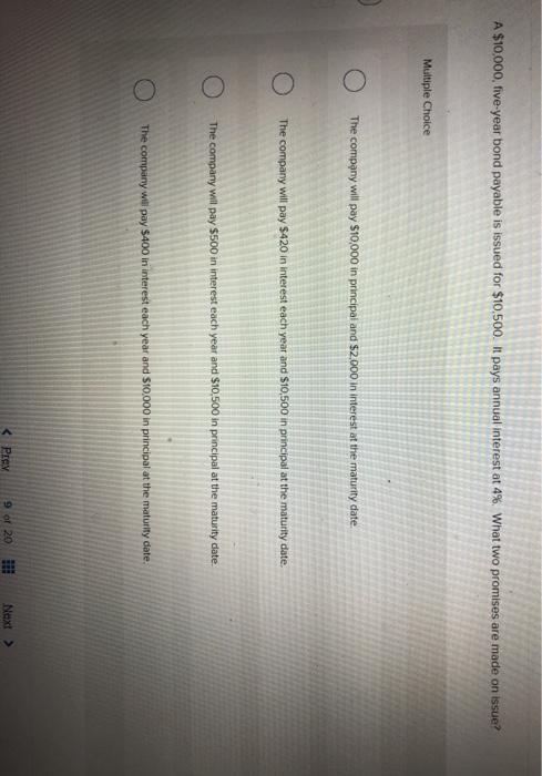  A $10,000, five-year bond payable is issued for $10,500. It pays