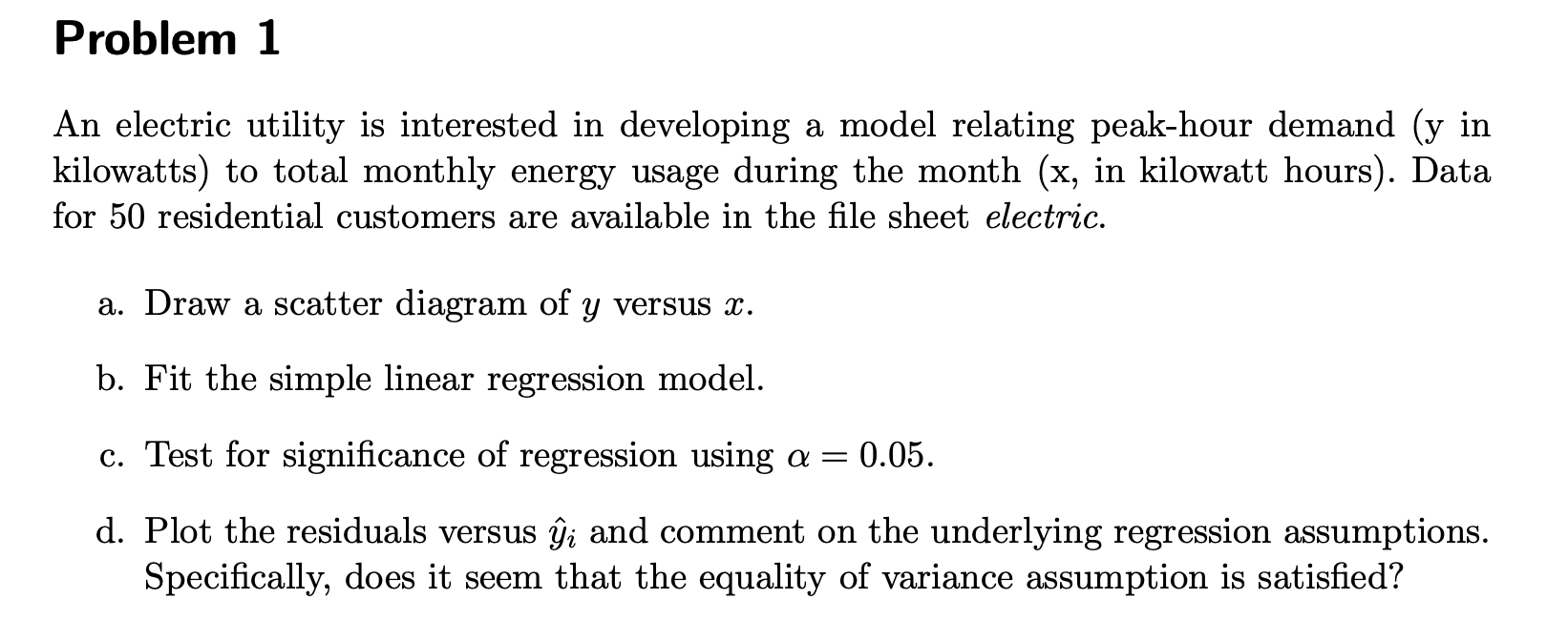  Problem 1 An electric utility is interested in developing a model