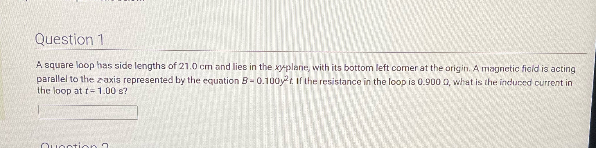 Question 1 A square loop has side lengths of 21.0 cm