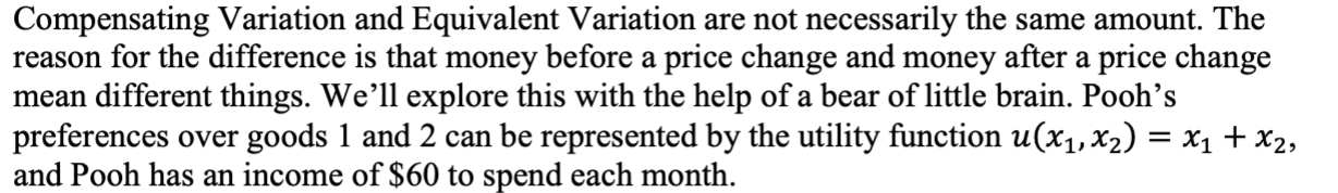  Compensating Variation and Equivalent Variation are not necessarily the same amount.