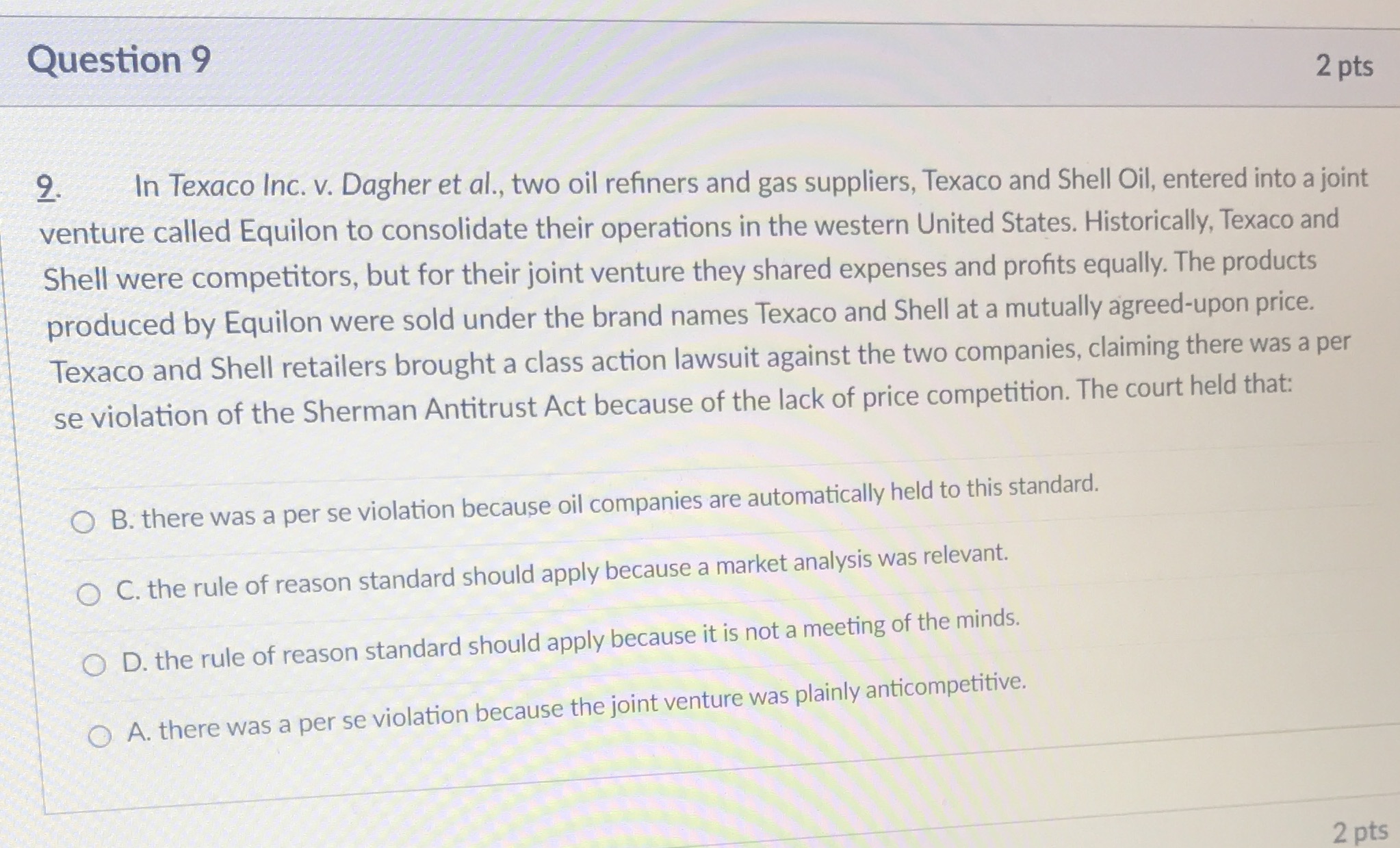 Question 9 2 pts 2. In Texaco Inc. v. Dagher et
