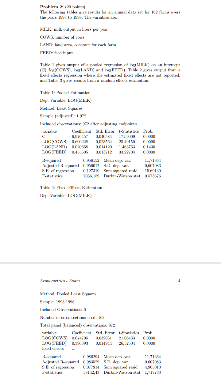 With good explanations please... Problem 2: (20 points) The following tables give