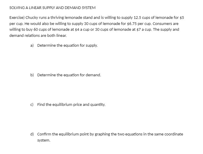 SOLVING A LINEAR SUPPLY AND DEMAND SYSTEM Exercise) Chucky runs a