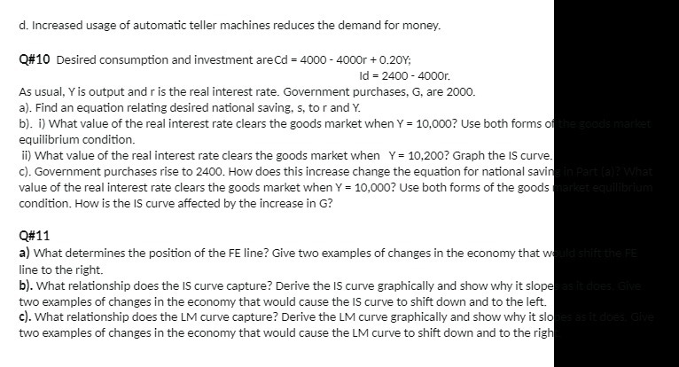 d. Increased usage of automatic teller machines reduces the demand for